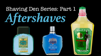 Shaving Den - Part 1 - Aftershaves